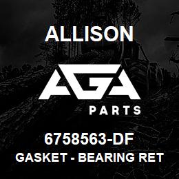 6758563-DF Allison GASKET - BEARING RETAINER | AGA Parts