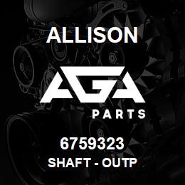 6759323 Allison SHAFT - OUTP | AGA Parts