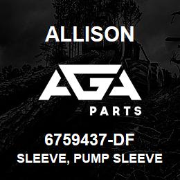 6759437-DF Allison SLEEVE, PUMP SLEEVE | AGA Parts