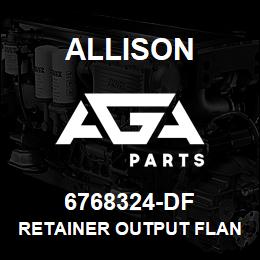 6768324-DF Allison RETAINER OUTPUT FLANGE | AGA Parts