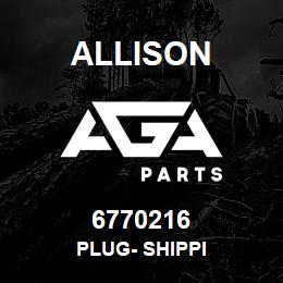 6770216 Allison PLUG- SHIPPI | AGA Parts