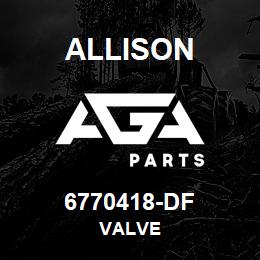 6770418-DF Allison VALVE | AGA Parts