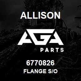 6770826 Allison FLANGE S/O | AGA Parts