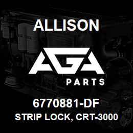 6770881-DF Allison STRIP LOCK, CRT-3000 | AGA Parts