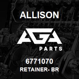 6771070 Allison RETAINER- BR | AGA Parts