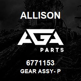 6771153 Allison GEAR ASSY- P | AGA Parts