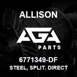 6771349-DF Allison STEEL, SPLIT. DIRECT - 3461 | AGA Parts