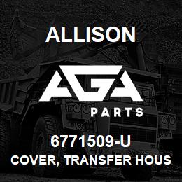 6771509-U Allison COVER, TRANSFER HOUSING | AGA Parts