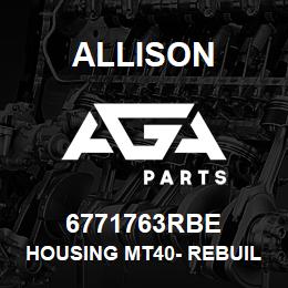 6771763RBE Allison HOUSING MT40- REBUILT EXCHANGE | AGA Parts