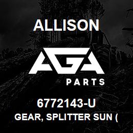 6772143-U Allison GEAR, SPLITTER SUN (5000/6000) | AGA Parts