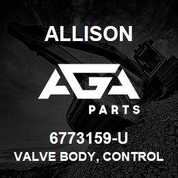 6773159-U Allison VALVE BODY, CONTROL VALVE | AGA Parts