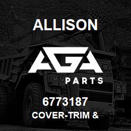 6773187 Allison COVER-TRIM & | AGA Parts