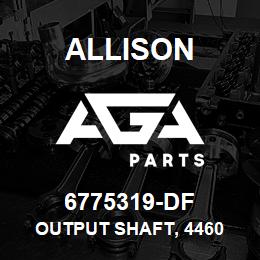 6775319-DF Allison OUTPUT SHAFT, 4460 | AGA Parts