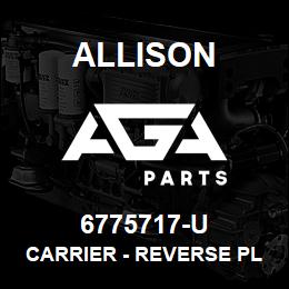 6775717-U Allison CARRIER - REVERSE PLANET 5900-6000 | AGA Parts