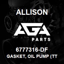 6777316-DF Allison GASKET, OIL PUMP (TT) | AGA Parts