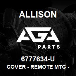 6777634-U Allison COVER - REMOTE MTG - 8000 | AGA Parts