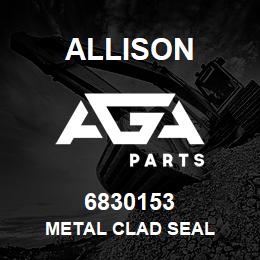 6830153 Allison METAL CLAD SEAL | AGA Parts