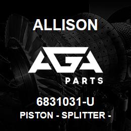 6831031-U Allison PISTON - SPLITTER - HIGH 5000/6000 | AGA Parts