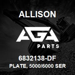 6832138-DF Allison PLATE, 5000/6000 SERIES | AGA Parts