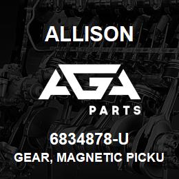 6834878-U Allison GEAR, MAGNETIC PICKUP | AGA Parts