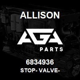 6834936 Allison STOP- VALVE- | AGA Parts