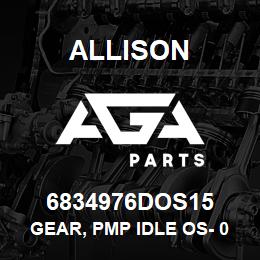 6834976DOS15 Allison GEAR, PMP IDLE OS- 0.015 | AGA Parts