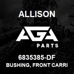 6835385-DF Allison BUSHING, FRONT CARRIER MT | AGA Parts