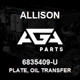 6835409-U Allison PLATE, OIL TRANSFER - 5K/6K | AGA Parts