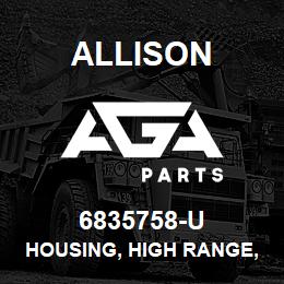 6835758-U Allison HOUSING, HIGH RANGE, TT | AGA Parts