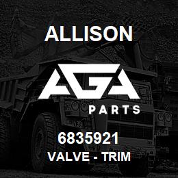 6835921 Allison VALVE - TRIM | AGA Parts