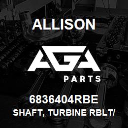 6836404RBE Allison SHAFT, TURBINE RBLT/EXCH | AGA Parts