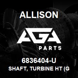 6836404-U Allison SHAFT, TURBINE HT (GOOD USED) | AGA Parts