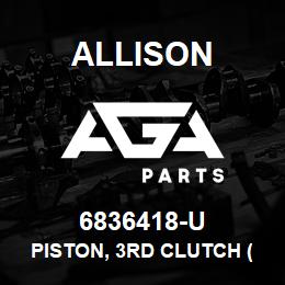 6836418-U Allison PISTON, 3RD CLUTCH (GOOD USED) | AGA Parts