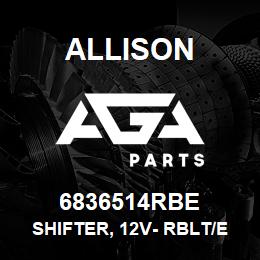 6836514RBE Allison SHIFTER, 12V- RBLT/EXCH | AGA Parts