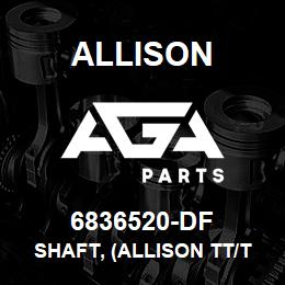 6836520-DF Allison SHAFT, (ALLISON TT/TWIN DISC) | AGA Parts