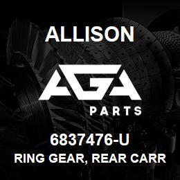 6837476-U Allison RING GEAR, REAR CARRIER, HT-750 | AGA Parts