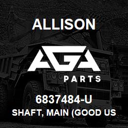 6837484-U Allison SHAFT, MAIN (GOOD USED) HT-754 | AGA Parts