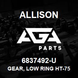 6837492-U Allison GEAR, LOW RING HT-750 SERIES | AGA Parts