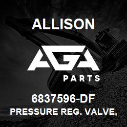 6837596-DF Allison PRESSURE REG. VALVE, ST. OD | AGA Parts