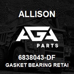 6838043-DF Allison GASKET BEARING RETAINER | AGA Parts