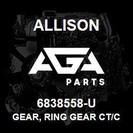 6838558-U Allison GEAR, RING GEAR CT/CLBT | AGA Parts