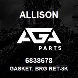 6838678 Allison GASKET, BRG RET-8K | AGA Parts