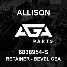 6838954-S Allison RETAINER - BEVEL GEAR | AGA Parts