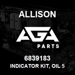 6839183 Allison INDICATOR KIT, OIL 5/9000 SER. | AGA Parts