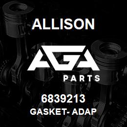 6839213 Allison GASKET- ADAP | AGA Parts