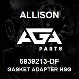 6839213-DF Allison GASKET ADAPTER HSG | AGA Parts