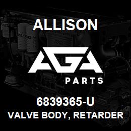 6839365-U Allison VALVE BODY, RETARDER (USED) | AGA Parts