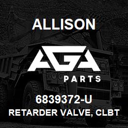 6839372-U Allison RETARDER VALVE, CLBT-750 | AGA Parts