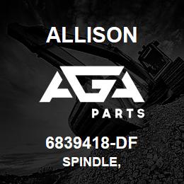 6839418-DF Allison SPINDLE, | AGA Parts