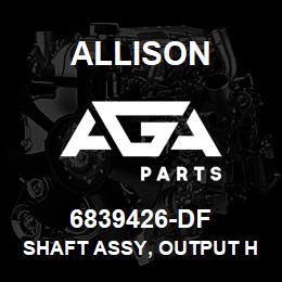 6839426-DF Allison SHAFT ASSY, OUTPUT HT-700 | AGA Parts